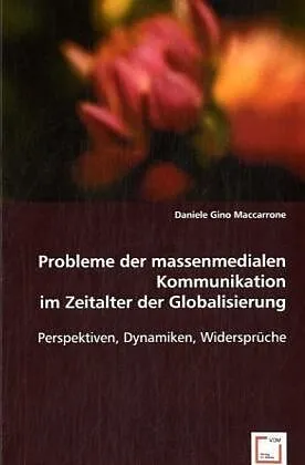 Probleme der Massenmedialen Kommunikation im Zeitalter der Globalisierung