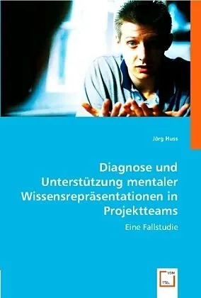 Diagnose und Unterstützung mentaler Wissensrepräsentationen in Projektteams