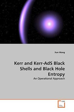 Kartonierter Einband Kerr and Kerr-AdS Black Shells and Black Hole Entropy von Xun Wang