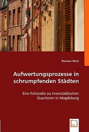 Aufwertungsprozesse in schrumpfenden Städten