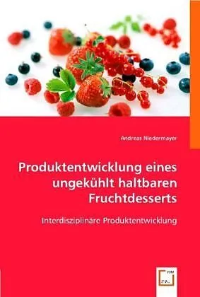 Produktentwicklung eines ungekühlt haltbaren Fruchtdesserts