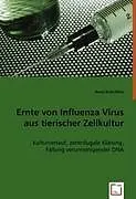 Ernte von Influenza Virus aus tierischer Zellkultur