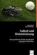 Kartonierter Einband Fussball und Diskriminierung von Ulrike Fabich, Adam Bednarsky