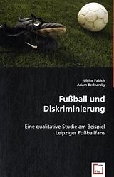 Kartonierter Einband Fussball und Diskriminierung von Ulrike Fabich, Adam Bednarsky