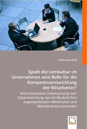 Spielt die Lernkultur im Unternehmen eine Rolle für die Kompetenzentwicklung der Mitarbeiter?