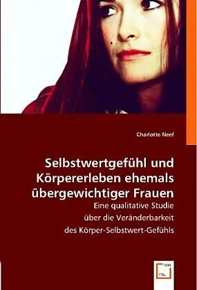 Selbstwertgefühl und Körpererleben ehemals übergewichtiger Frauen