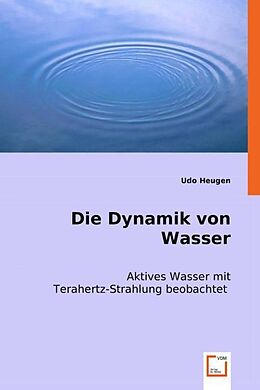 Kartonierter Einband Die Dynamik von Wasser von Udo Heugen