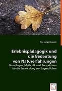 Kartonierter Einband Erlebnispädagogik und die Bedeutung von Naturerfahrungen von Tina Lungershausen