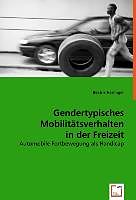 Kartonierter Einband Gendertypisches Mobilitätsverhalten in der Freizeit von Beatrix Haslinger