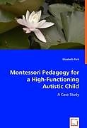 Couverture cartonnée Montessori Pedagogyfor a High-Functioning Autistic Child de Elizabeth Park