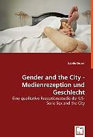 Kartonierter Einband Gender and the City - Medienrezeption und Geschlecht von Sybille Dinzer