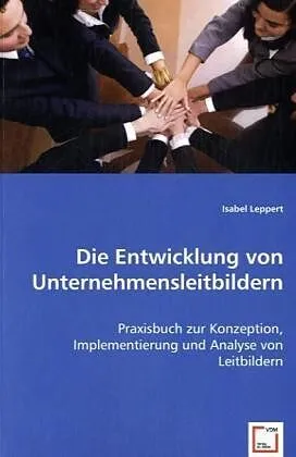 Die Entwicklung von Unternehmensleitbildern