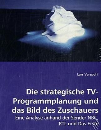 Die strategische TV-Programmplanung und das Bild des Zuschauers