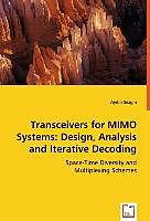 Kartonierter Einband Transceivers for MIMO Systems: Design, Analysis and Iterative Decoding von Aydin Sezgin