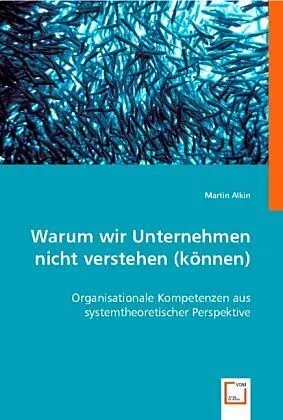 Warum wir Unternehmen nicht verstehen (können)