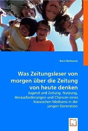 Was Zeitungsleser von morgen über die Zeitung von heute denken