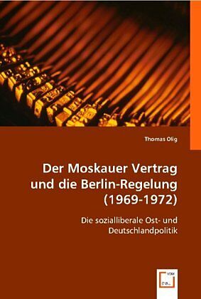 Der Moskauer Vertrag und die Berlin-Regelung (1969-1972)