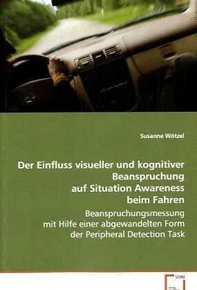 Der Einfluss visueller und kognitiver Beanspruchung auf Situation Awareness beim Fahren