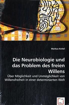 Die Neurobiologie und das Problem des freien Willens