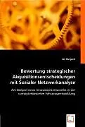 Bewertung strategischer Akquisitionsentscheidungen mit Sozialer Netzwerkanalyse