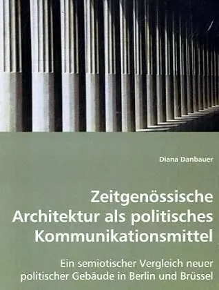 Zeitgenössische Architektur als politisches Kommunikationsmittel