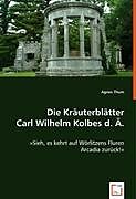 Kartonierter Einband Die Kräuterblätter Carl Wilhelm Kolbes d. Ä von Agnes Thum