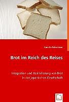 Kartonierter Einband Brot im Reich des Reises von Annette Schweinzer