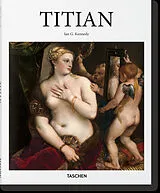  Titien : vers 1490-1576 von Ian G. Kennedy