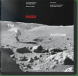 Fester Einband The NASA Archives. 60 Years in Space von Piers Bizony, Andrew Chaikin, Roger Launius
