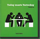  Today meets yesterday. Heute trifft Gestern. Hier-aujourd'hui, mode d'emploi von Liu Yang