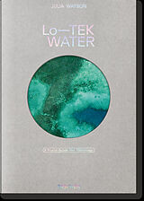 Fester Einband Julia Watson. Lo-TEK. Water. A Field Guide for TEKnology von Julia Watson