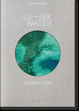 Fester Einband Julia Watson. Lo-TEK. Water. A Field Guide for TEKnology von Julia Watson