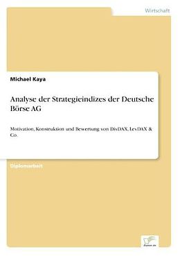 Kartonierter Einband Analyse der Strategieindizes der Deutsche Börse AG von Michael Kaya