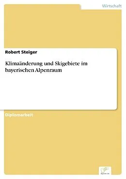 E-Book (pdf) Klimaänderung und Skigebiete im bayerischen Alpenraum von Robert Steiger