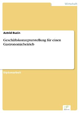 E-Book (pdf) Geschäftskonzepterstellung für einen Gastronomiebetrieb von Astrid Buzin