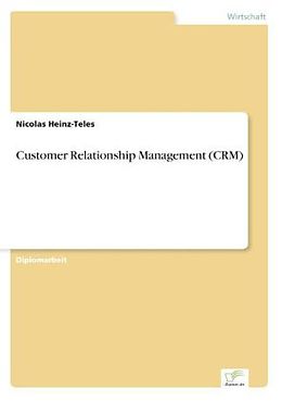 Kartonierter Einband Customer Relationship Management (CRM) von Nicolas Heinz-Teles