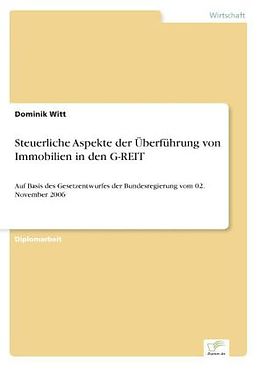 Kartonierter Einband Steuerliche Aspekte der Überführung von Immobilien in den G-REIT von Dominik Witt