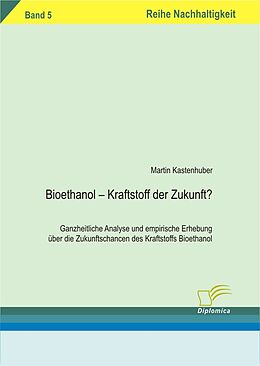 E-Book (pdf) Bioethanol - Kraftstoff der Zukunft? von Martin Kastenhuber