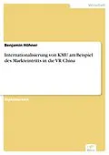 E-Book (pdf) Internationalisierung von KMU am Beispiel des Markteintritts in die VR China von Benjamin Höhner