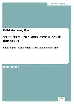 E-Book (pdf) Wenn Eltern den Alkohol mehr lieben als ihre Kinder von Ralf-Peter Nungäßer