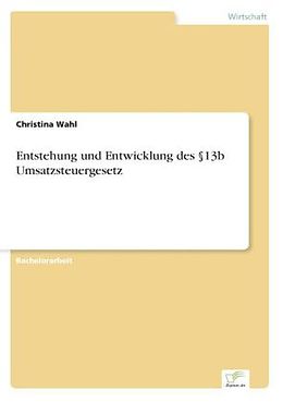 Kartonierter Einband Entstehung und Entwicklung des §13b Umsatzsteuergesetz von Christina Wahl