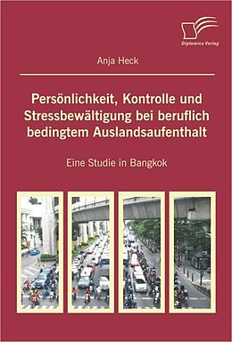 E-Book (pdf) Persönlichkeit, Kontrolle und Stressbewältigung bei beruflich bedingtem Auslandsaufenthalt von Anja Heck