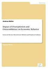 Kartonierter Einband Impact of Overoptimism and Overconfidence on Economic Behavior von Andreas Müller