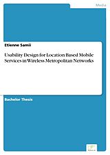 eBook (pdf) Usability Design for Location Based Mobile Services in Wireless Metropolitan Networks de Etienne Samii