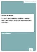 E-Book (pdf) Identitätsentwicklung in der Adoleszenz unter besonderer Berücksichtigung sozialer Einflüsse von Bettina Langegger