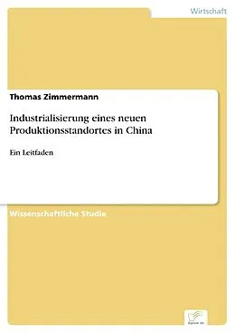 E-Book (pdf) Industrialisierung eines neuen Produktionsstandortes in China von Thomas Zimmermann
