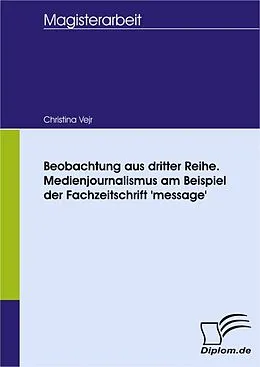E-Book (pdf) Beobachtung aus dritter Reihe. Medienjournalismus am Beispiel der Fachzeitschrift 'message' von Christina Vejr