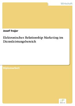 E-Book (pdf) Elektronisches Relationship Marketing im Dienstleistungsbereich von Josef Trajer