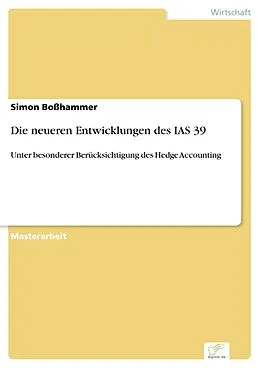 E-Book (pdf) Die neueren Entwicklungen des IAS 39 von Simon Boßhammer