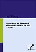 E-Book (pdf) Industrialisierung eines neuen Produktionsstandortes in China von Thomas Zimmermann